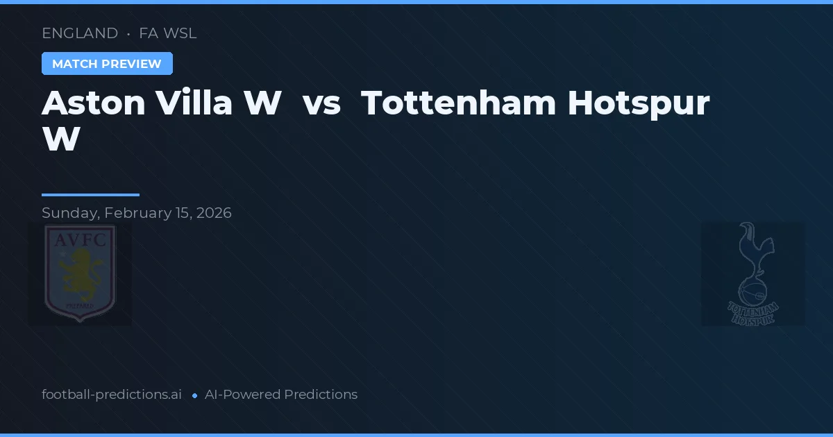 Aston Villa W vs Tottenham Hotspur W — předpověď a náhled zápasu