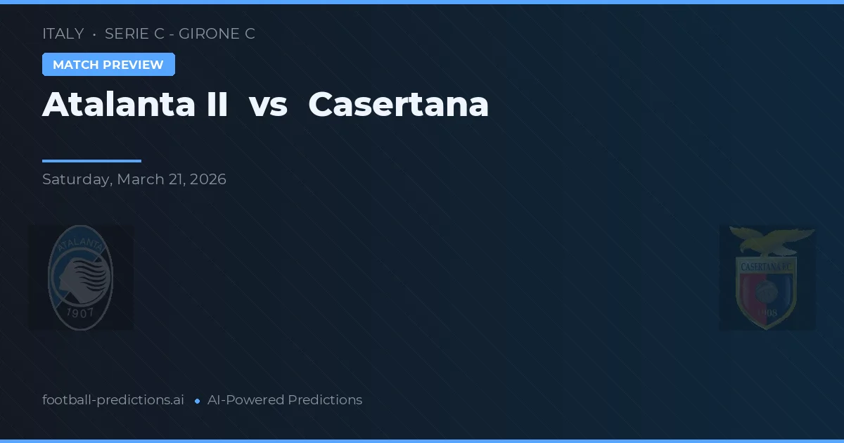 Atalanta II vs Casertana — předpověď a náhled zápasu