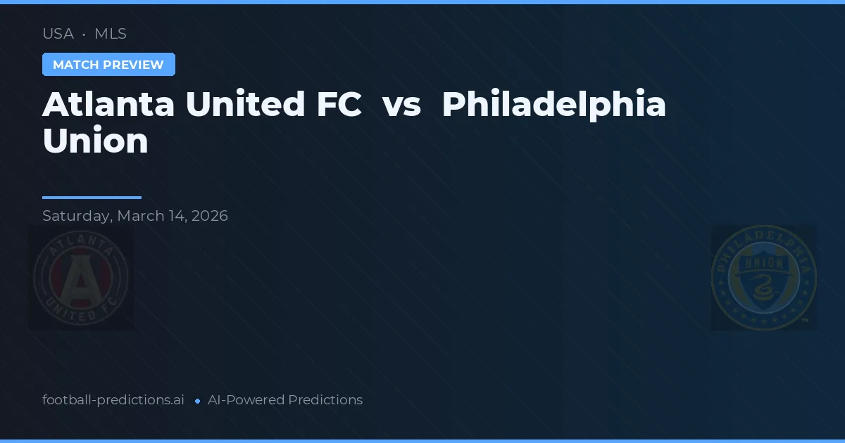Atlanta United FC vs Philadelphia Union — předpověď a náhled zápasu