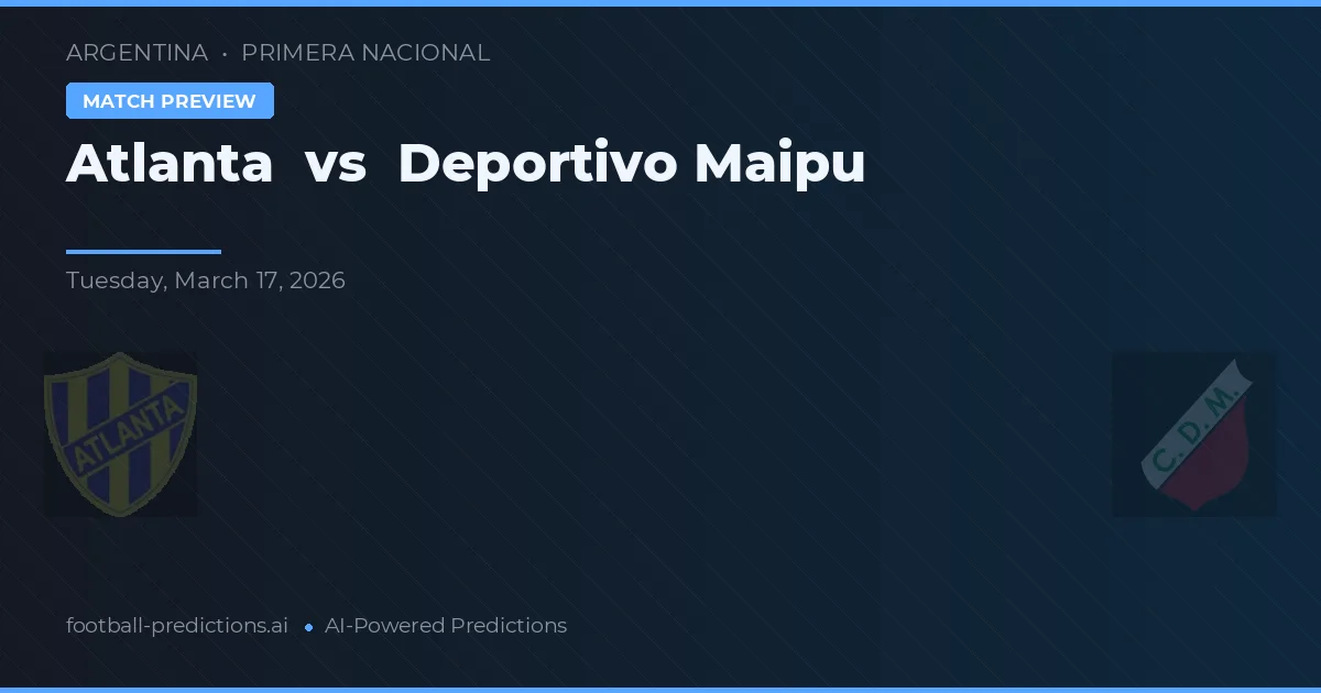 Atlanta vs Deportivo Maipu — předpověď a náhled zápasu