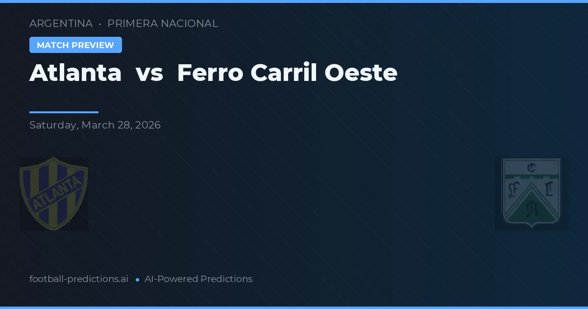 Atlanta vs Ferro Carril Oeste — předpověď a náhled zápasu