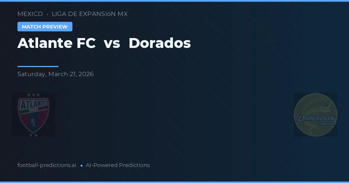 Atlante FC vs Dorados — předpověď a náhled zápasu
