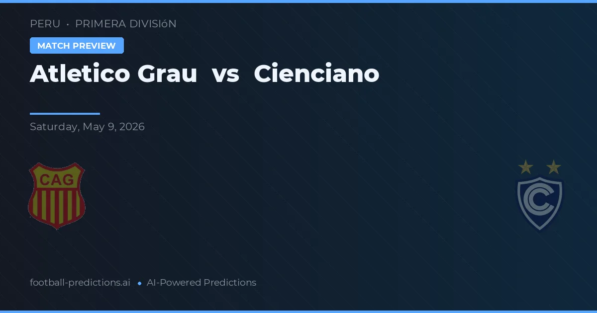 Atlético Grau vs Cienciano — předpověď a náhled zápasu