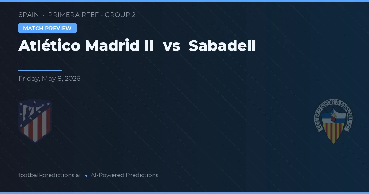 Atlético Madrid II vs Sabadell — předpověď a náhled zápasu