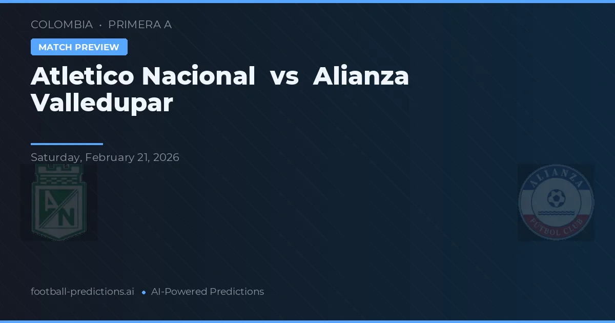 Atlético Nacional vs Alianza Valledupar — předpověď a náhled zápasu