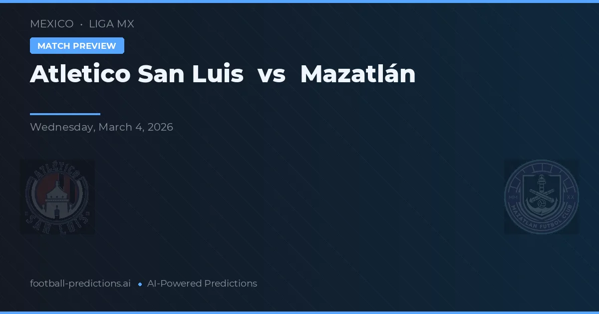 Atlético San Luis vs Mazatlán — předpověď a náhled zápasu