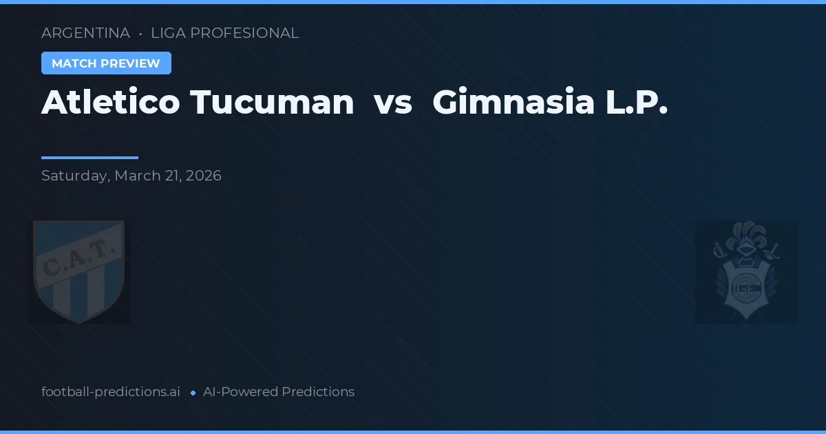 Atlético Tucumán vs Gimnasia LP — předpověď a náhled zápasu