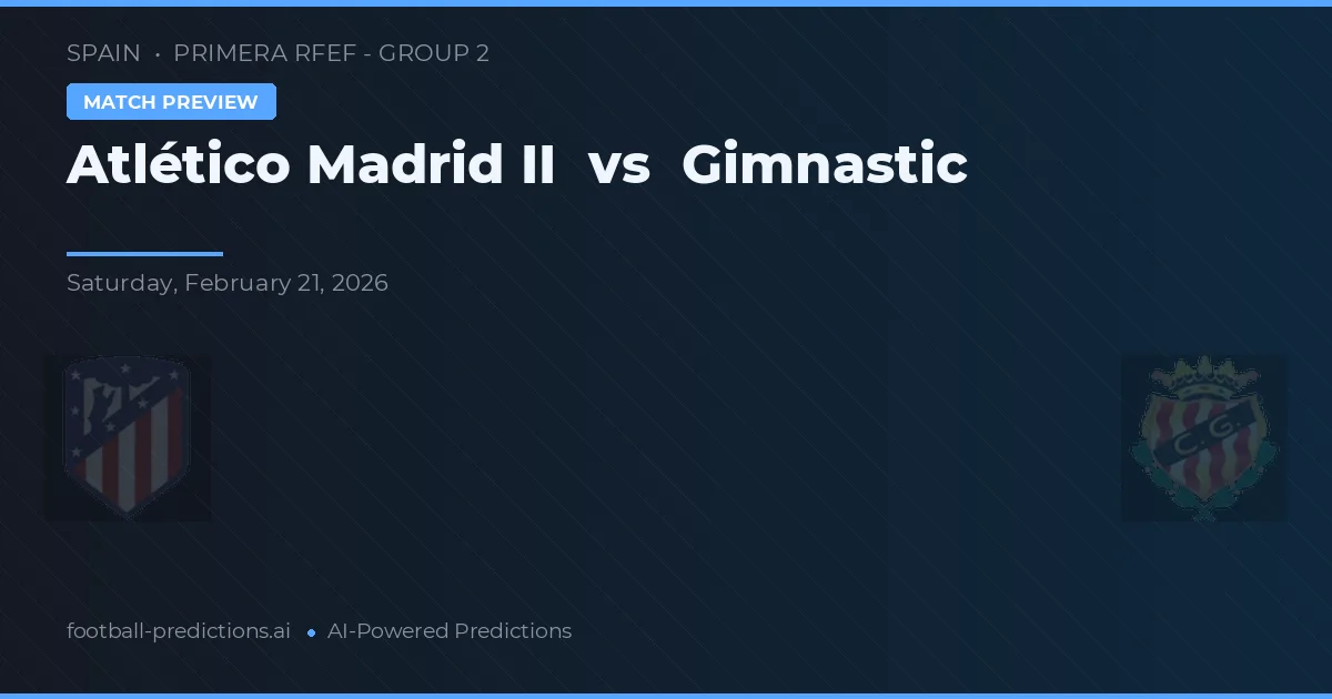 Atlético Madrid II vs Gimnástic — předpověď a náhled zápasu