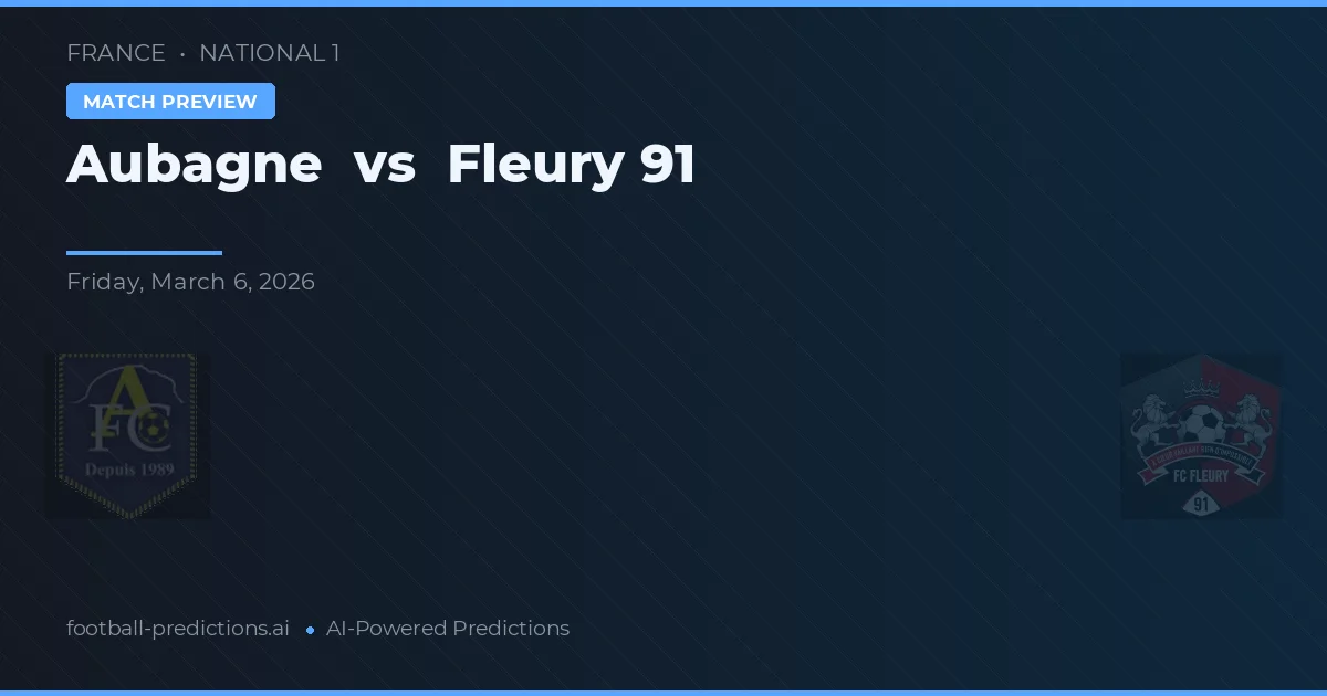 Aubagne vs Fleury 91 — předpověď a náhled zápasu