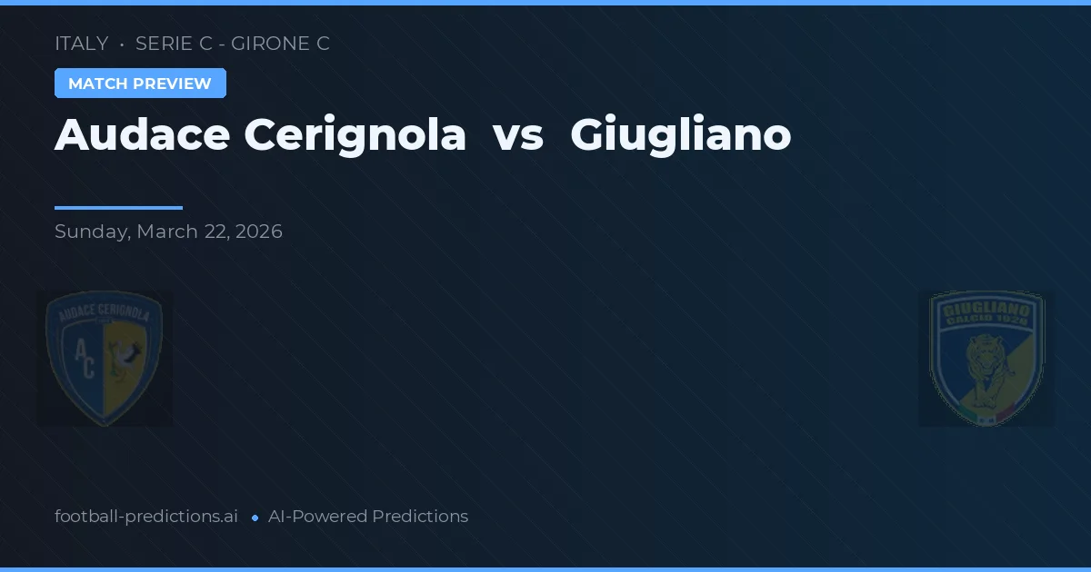 Audace Cerignola vs Giugliano — předpověď a náhled zápasu