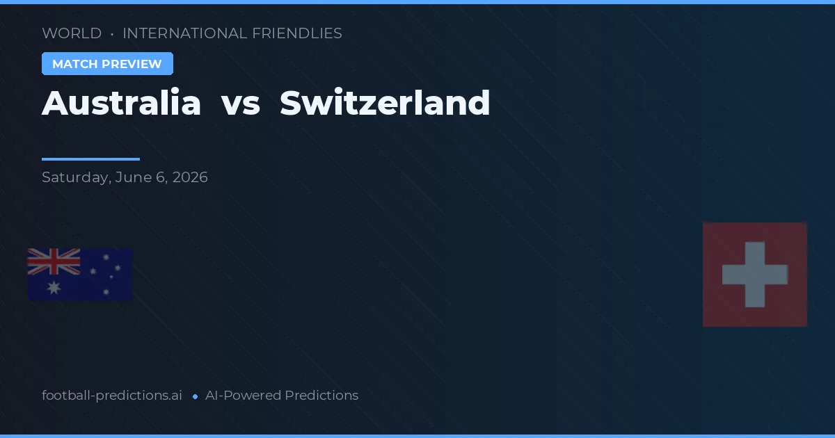 Švýcarsko vs Austrálie — předpověď a náhled zápasu