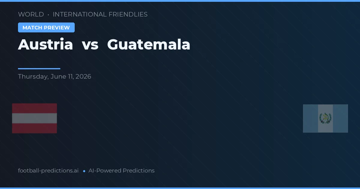 Rakousko vs Guatemala — předpověď a náhled zápasu