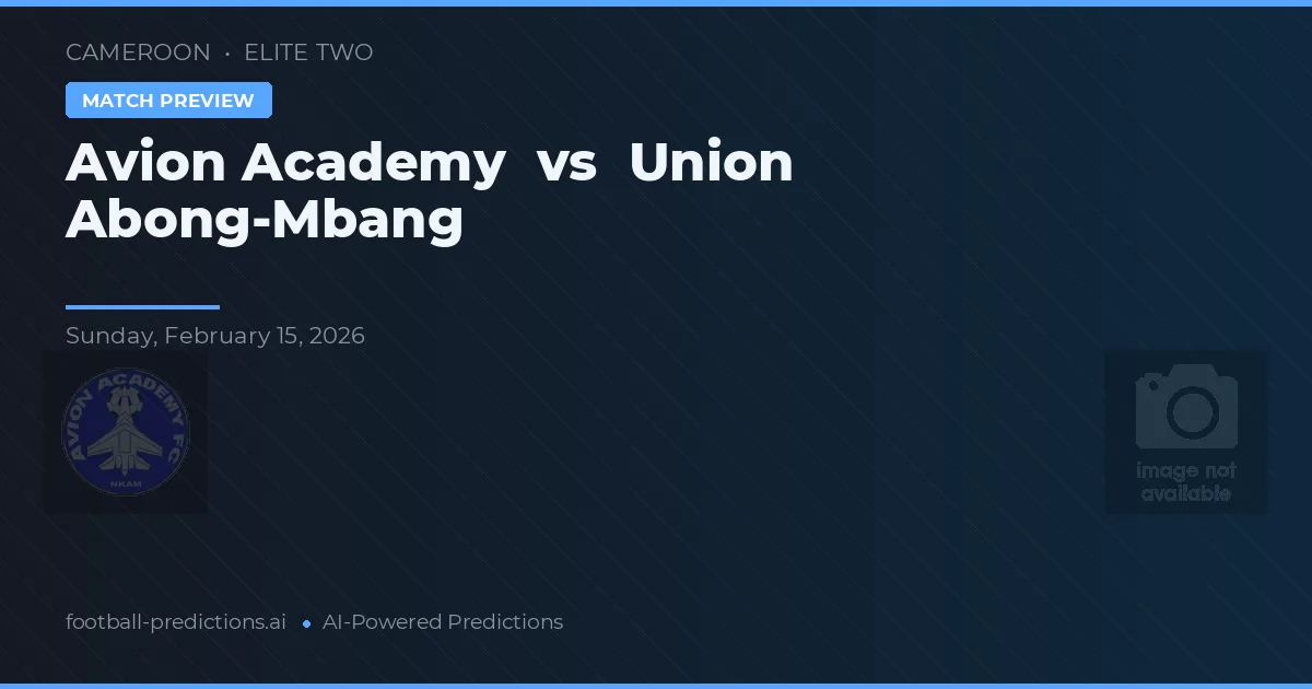 Avion Akademie vs Union Abong-Mbang — předpověď a náhled zápasu