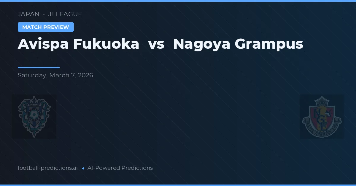 Avispa Fukuoka vs Nagoya Grampus — předpověď a náhled zápasu
