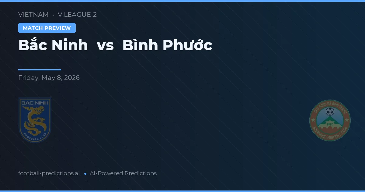 Bắc Ninh vs Bình Phước — předpověď a náhled zápasu