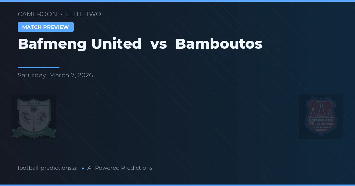 Bafmeng United vs Bamboutos — předpověď a náhled zápasu