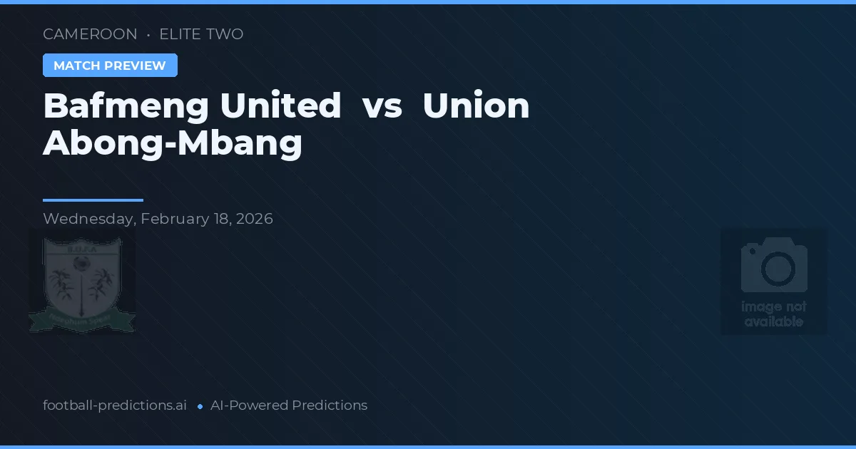 Bafmeng United vs Union Abong-Mbang — předpověď a náhled zápasu