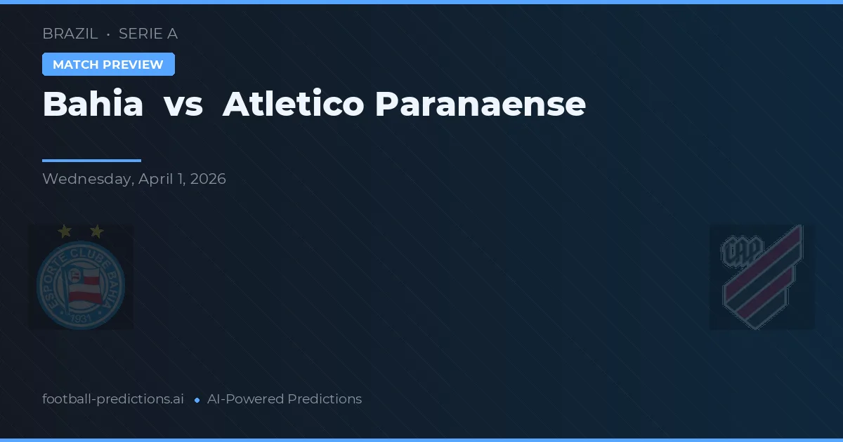 Bahia vs Atlético Paranaense — předpověď a náhled zápasu