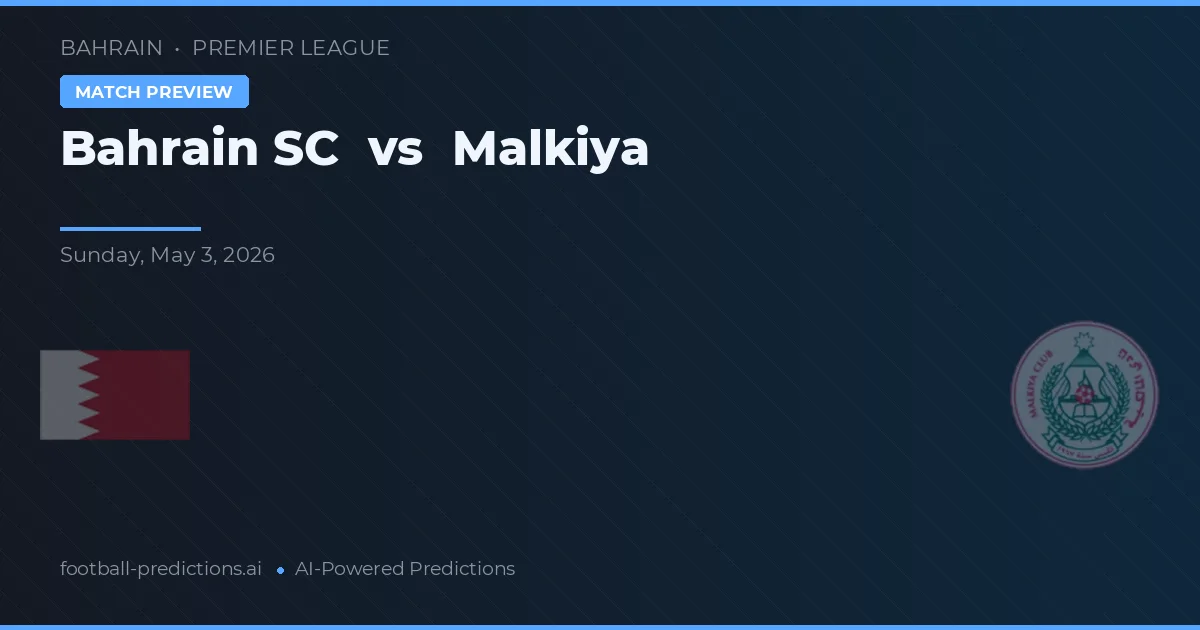 Bahrain SC vs Malkiya — předpověď a náhled zápasu