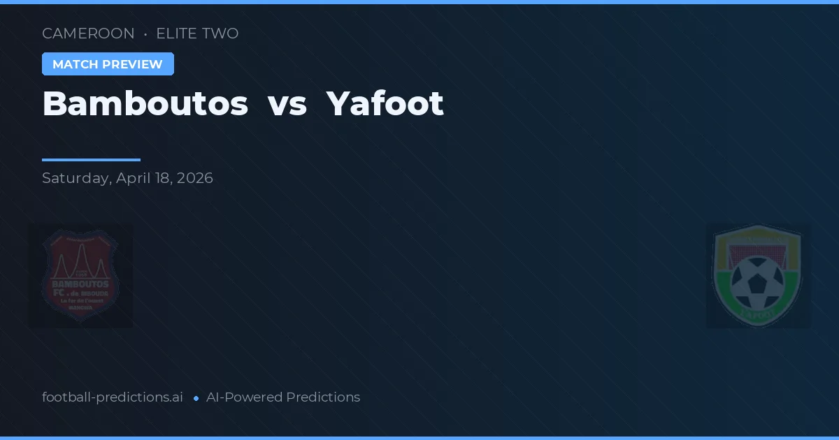 Bamboutos vs Yafoot — předpověď a náhled zápasu