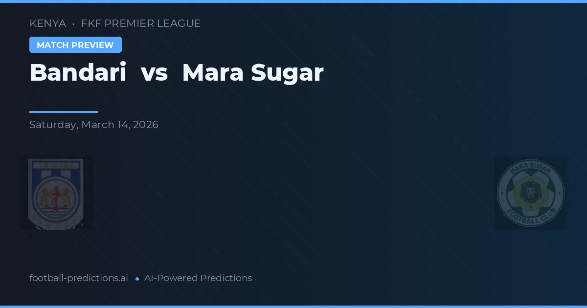 Bandari vs Mara Sugar — předpověď a náhled zápasu