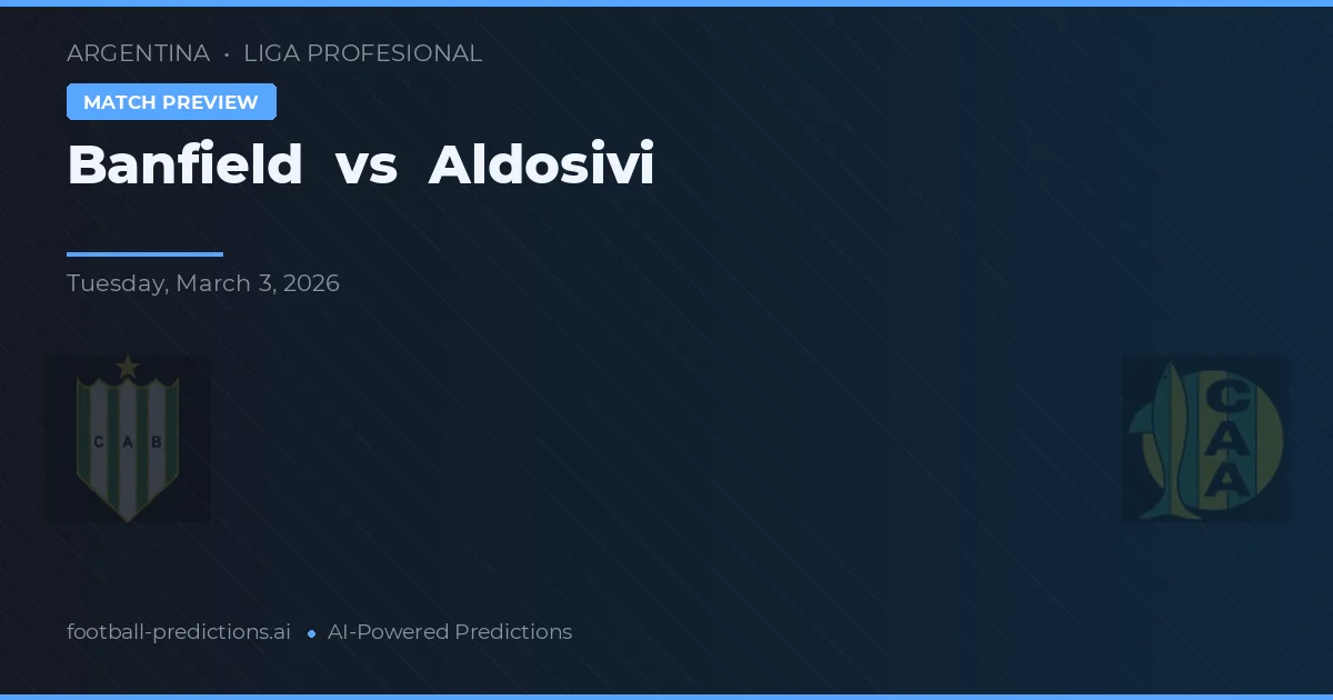 Banfield vs Aldosivi — předpověď a náhled zápasu