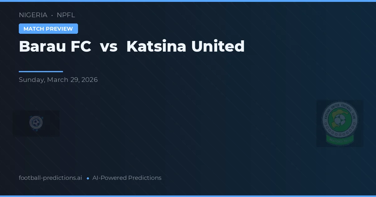 Barau FC vs Katsina United — předpověď a náhled zápasu