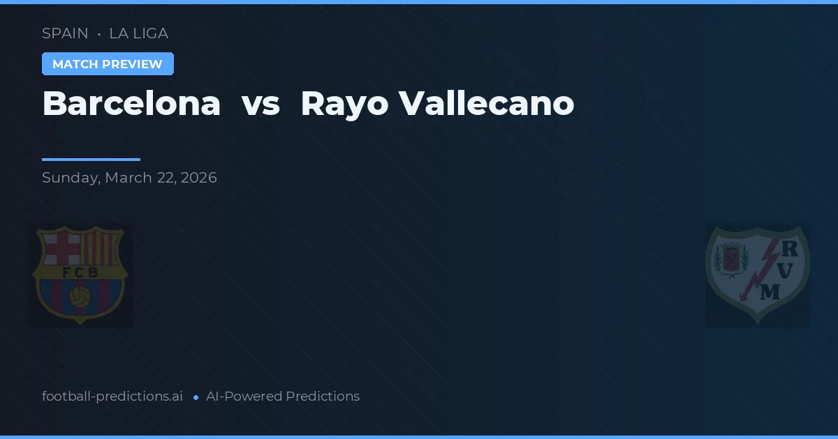 Barcelona vs Rayo Vallecano — předpověď a náhled zápasu