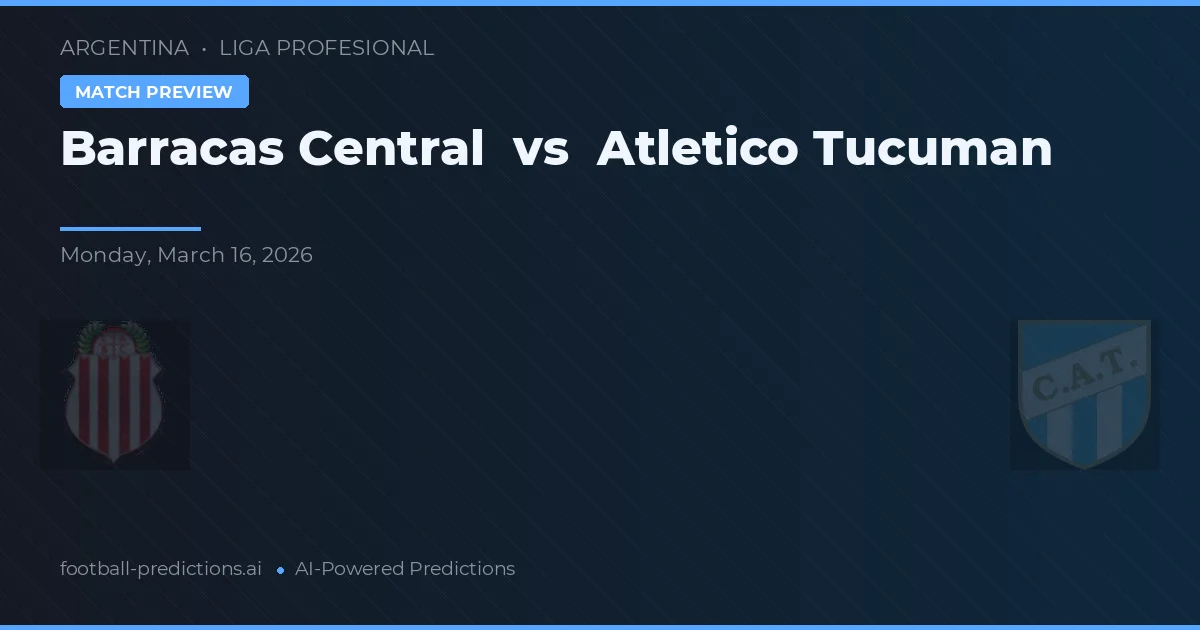 Barracas Central vs Atlético Tucumán — předpověď a náhled zápasu