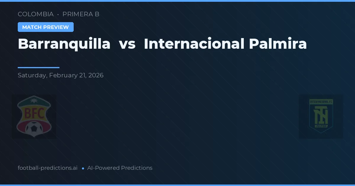 Barranquilla vs Internacional Palmira — předpověď a náhled zápasu
