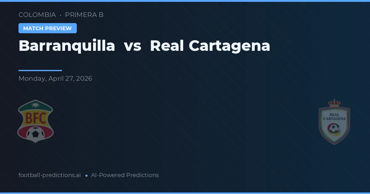 Barranquilla vs Real Cartagena — předpověď a náhled zápasu