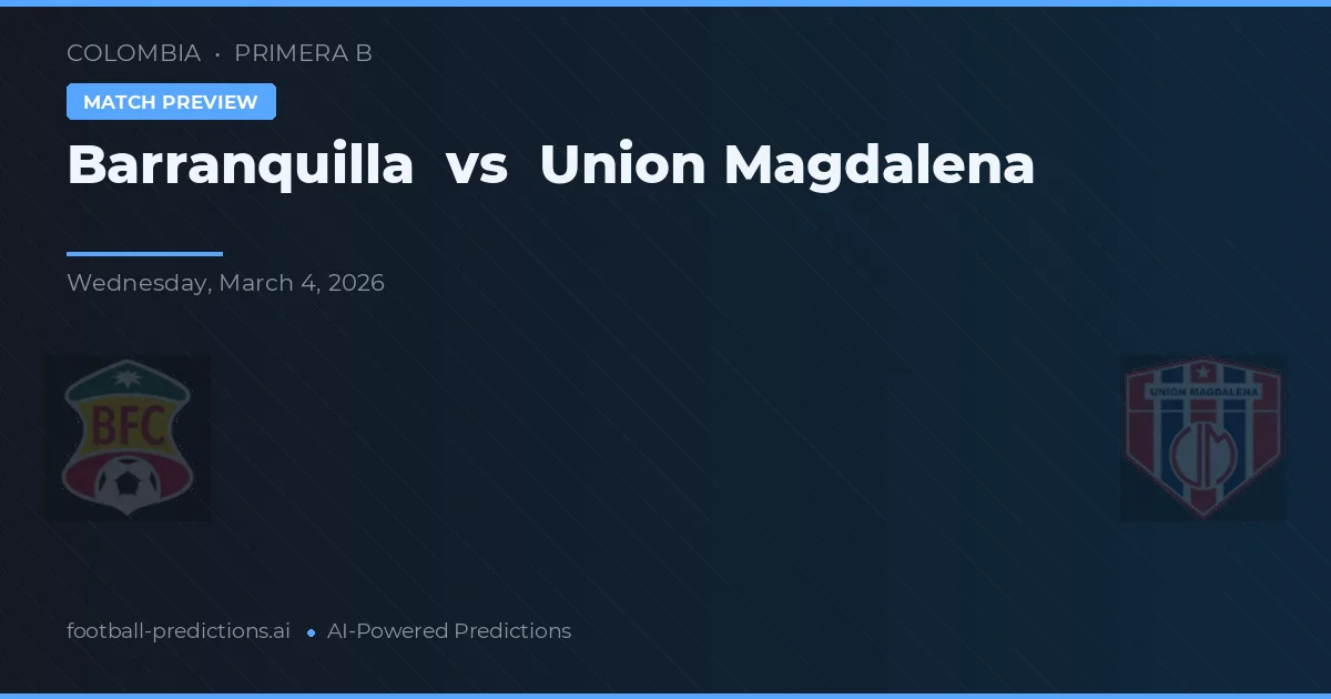 Barranquilla vs Union Magdalena — předpověď a náhled zápasu