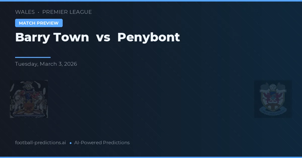 Barry Town vs Penybont — předpověď a náhled zápasu