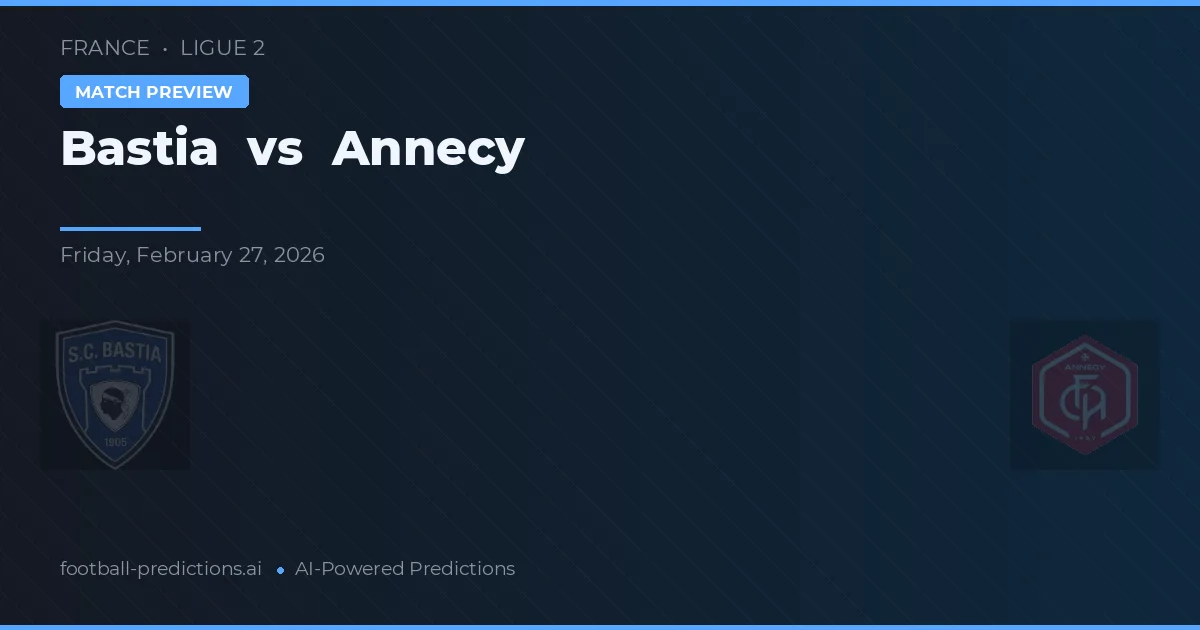 Bastia vs Annecy — předpověď a náhled zápasu