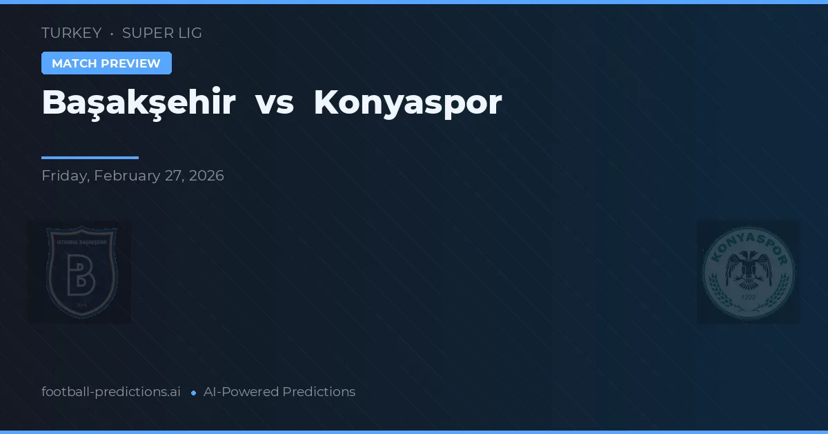 Başakşehir vs Konyaspor — předpověď a náhled zápasu