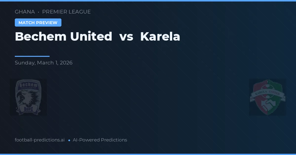 Bechem United vs Karela — předpověď a náhled zápasu