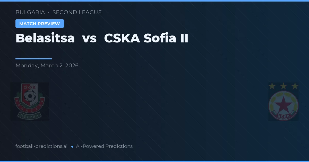 Belasitsa vs CSKA Sofia II — předpověď a náhled zápasu