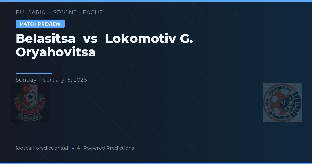 Belasitsa vs Lokomotiv G. Oryahovitsa — předpověď a náhled zápasu