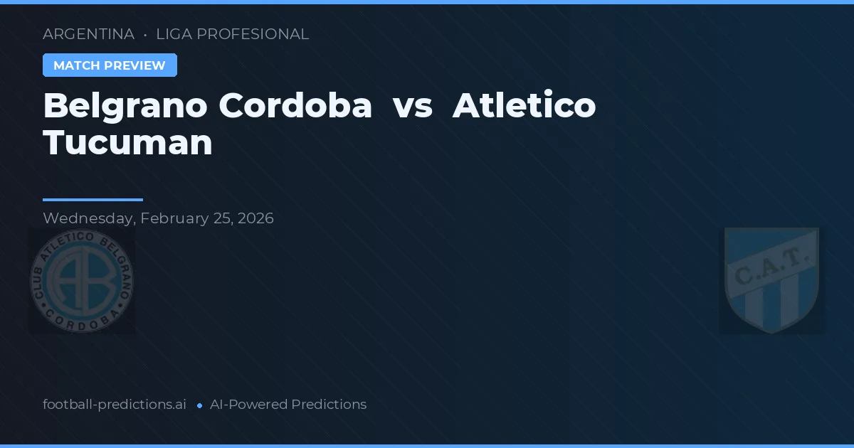 Belgrano Córdoba vs Atlético Tucumán — předpověď a náhled zápasu