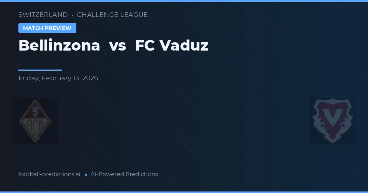 Bellinzona vs FC Vaduz — předpověď a náhled zápasu