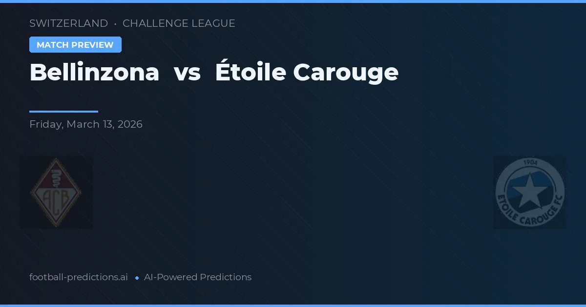 Bellinzona vs Étoile Carouge — předpověď a náhled zápasu