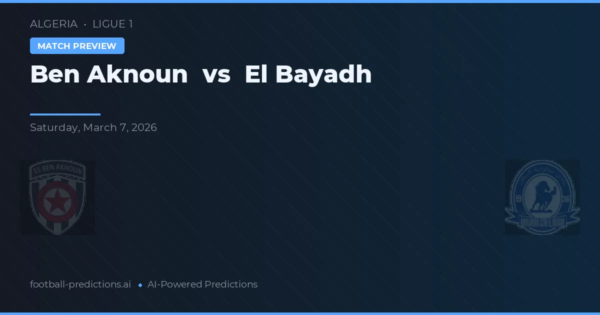 Ben Aknoun vs El Bayadh — předpověď a náhled zápasu