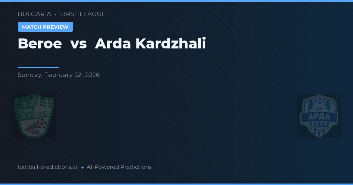 Beroe vs Arda Kardzhali — předpověď a náhled zápasu