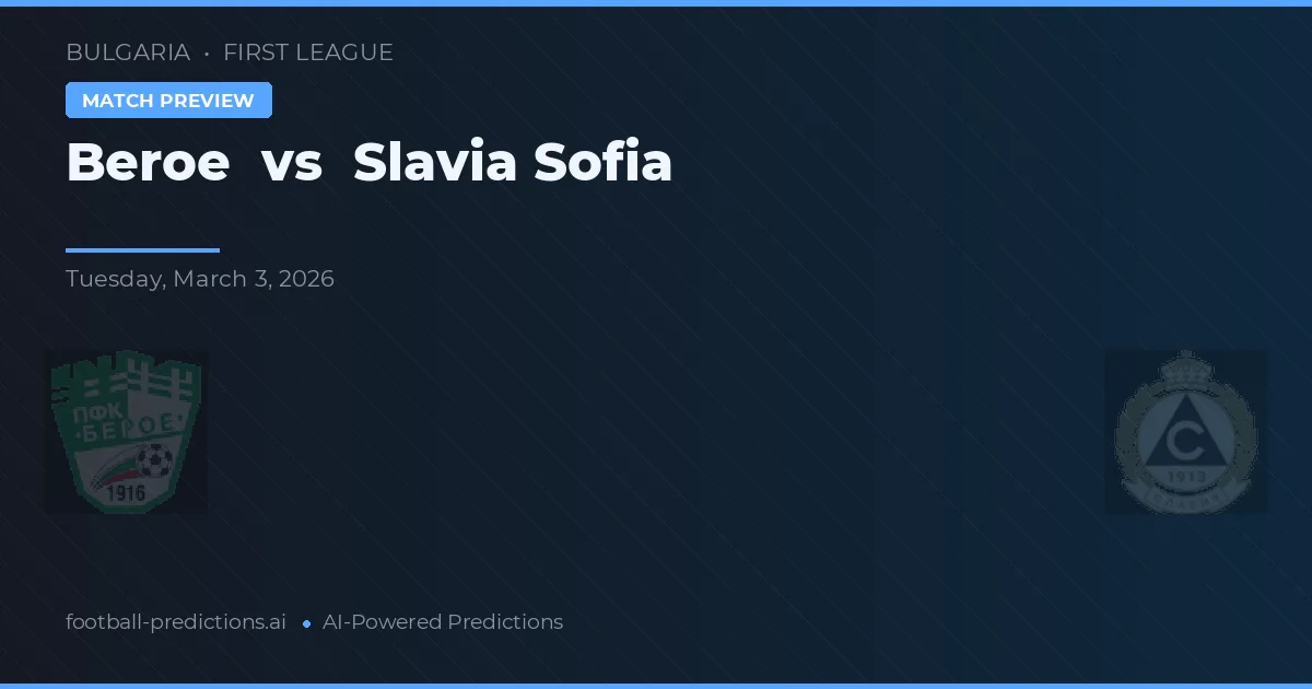 Beroe vs Slavia Sofia — předpověď a náhled zápasu
