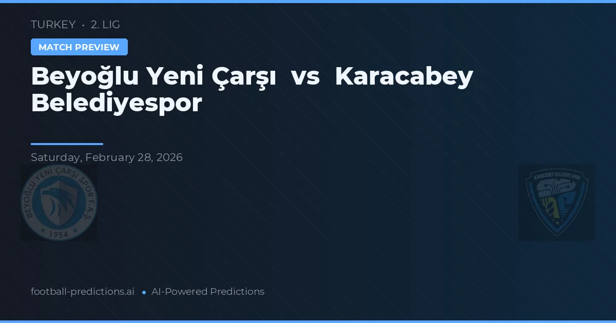 Beyoğlu Yeni Čarşı vs Karacabey Belediyespor — předpověď a náhled zápasu