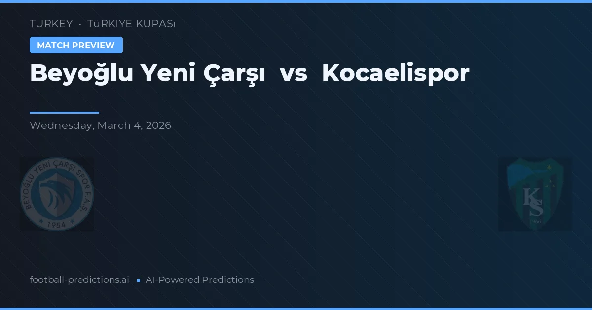 Beyoğlu Yeni Čarşı vs Kocaelispor — předpověď a náhled zápasu