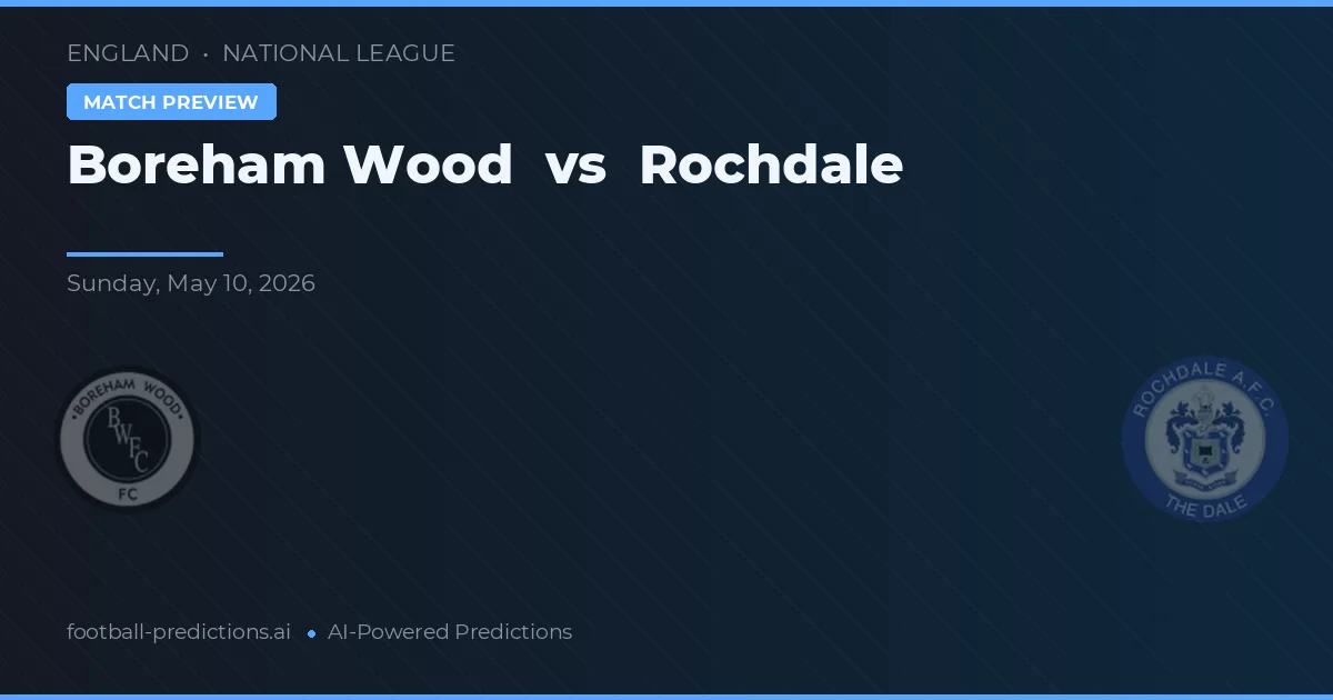 Boreham Wood vs Rochdale — předpověď a náhled zápasu