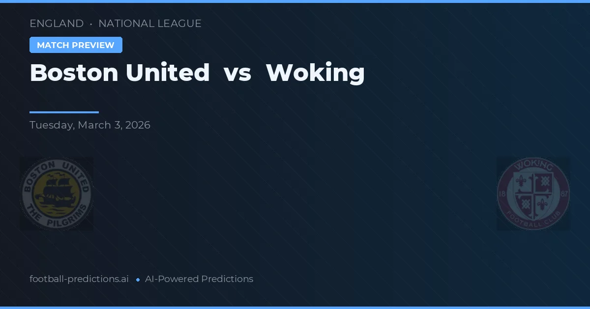 Boston United vs Woking — předpověď a náhled zápasu