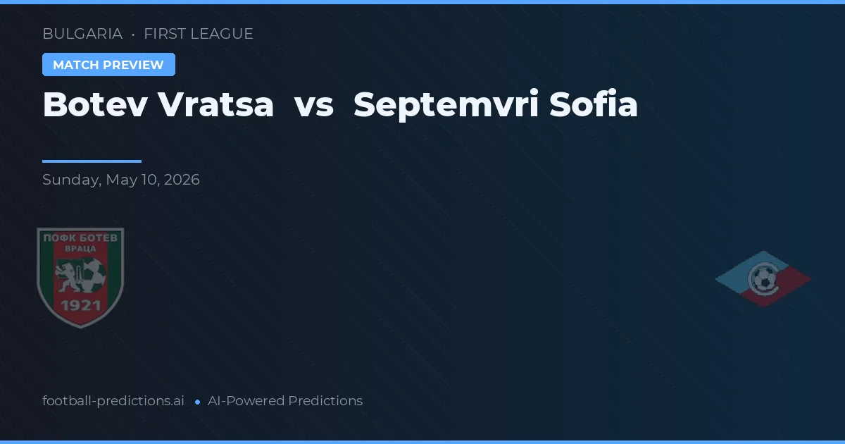Botev Vratsa vs Septemvri Sofia — předpověď a náhled zápasu