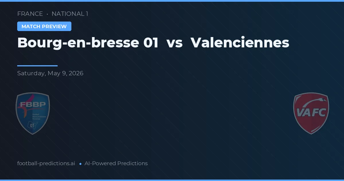 Bourg-en-Bresse 01 vs Valenciennes — předpověď a náhled zápasu